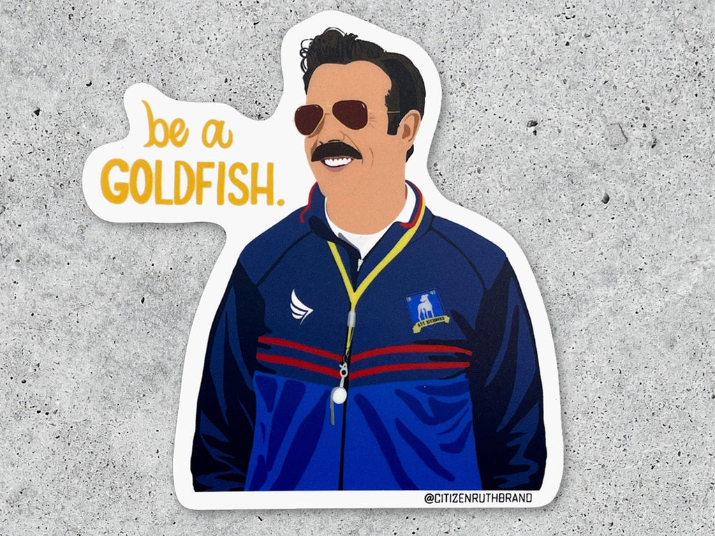 Ted Lasso Be A Goldfish Vinyl Sticker