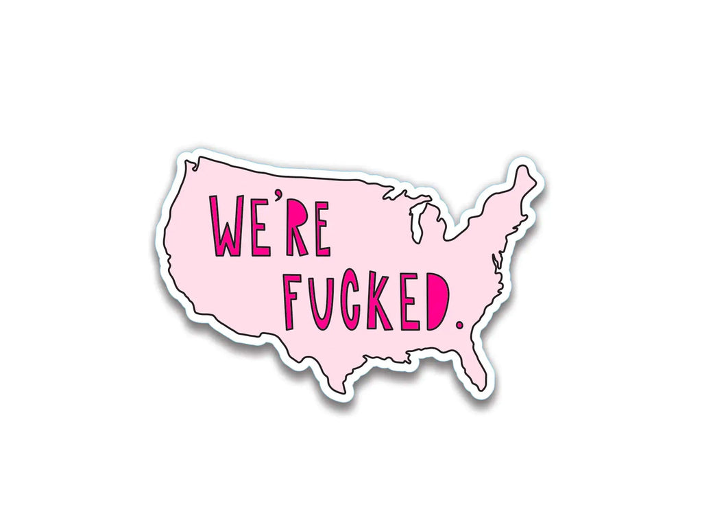 W're F**cked USA Sticker